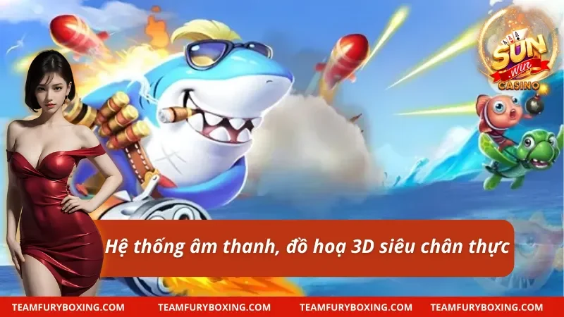 Âm thanh đồ hoạ bắn cá Sunwin sắc nét