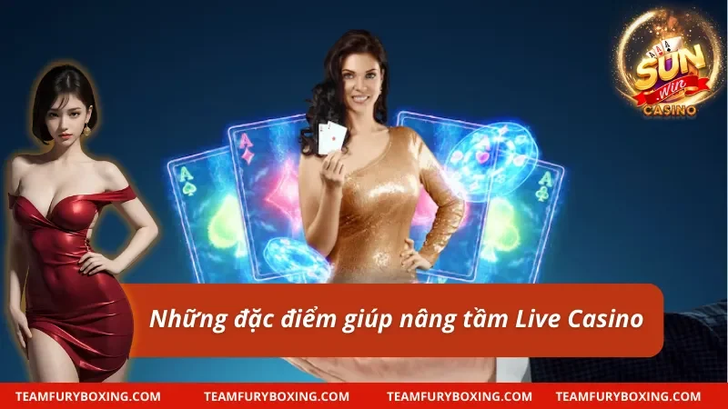 Các đặc điểm nổi bật của Live Casino Sunwin